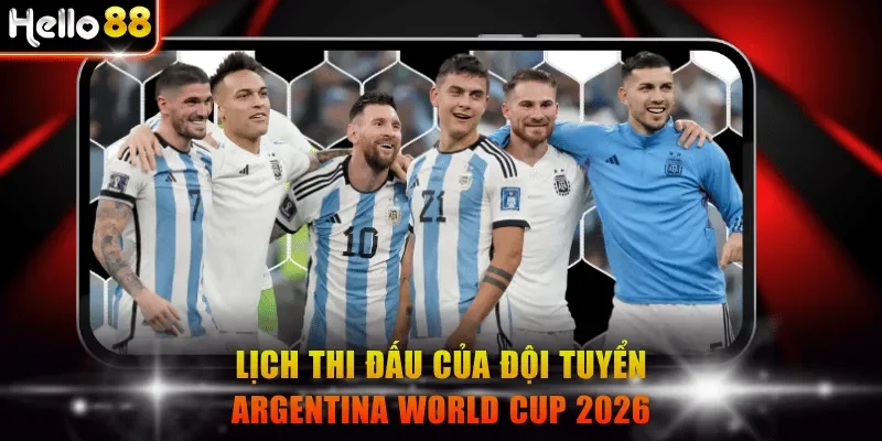 Lịch thi đấu của đội tuyển Argentina World Cup 2026